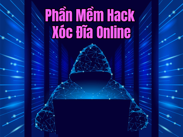 Phần mềm hack xóc đĩa, tài xỉu trực tuyến có thực sự hiệu quả?