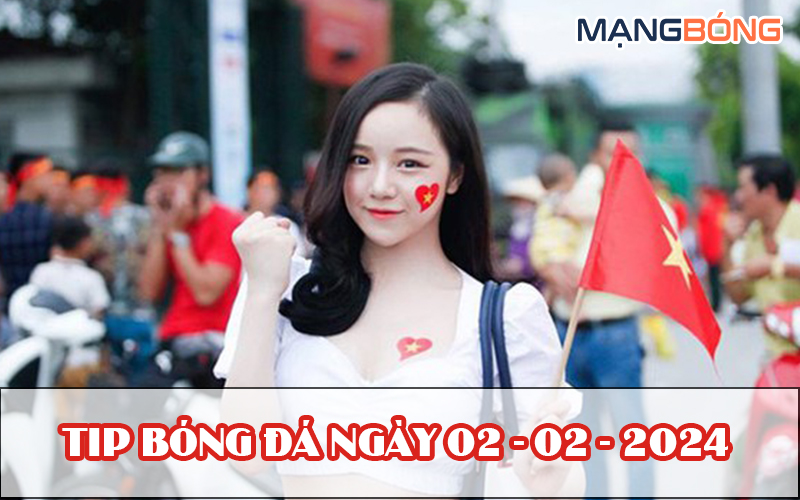 Tip bóng đá miễn phí ngày 02-02-2024