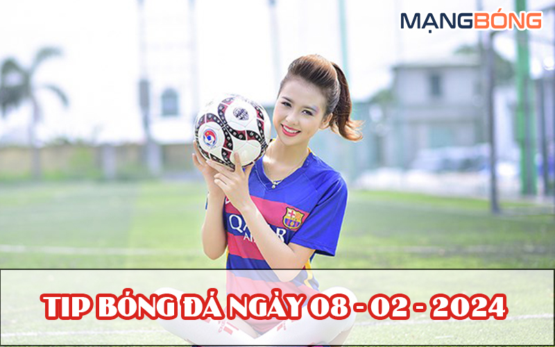 Tip bóng đá miễn phí ngày 08-02-2024