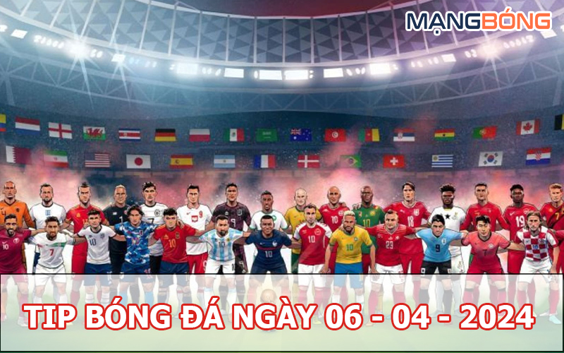 Tip bóng đá miễn phí ngày 06-04-2024